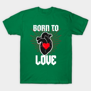 Born to love T-Shirt